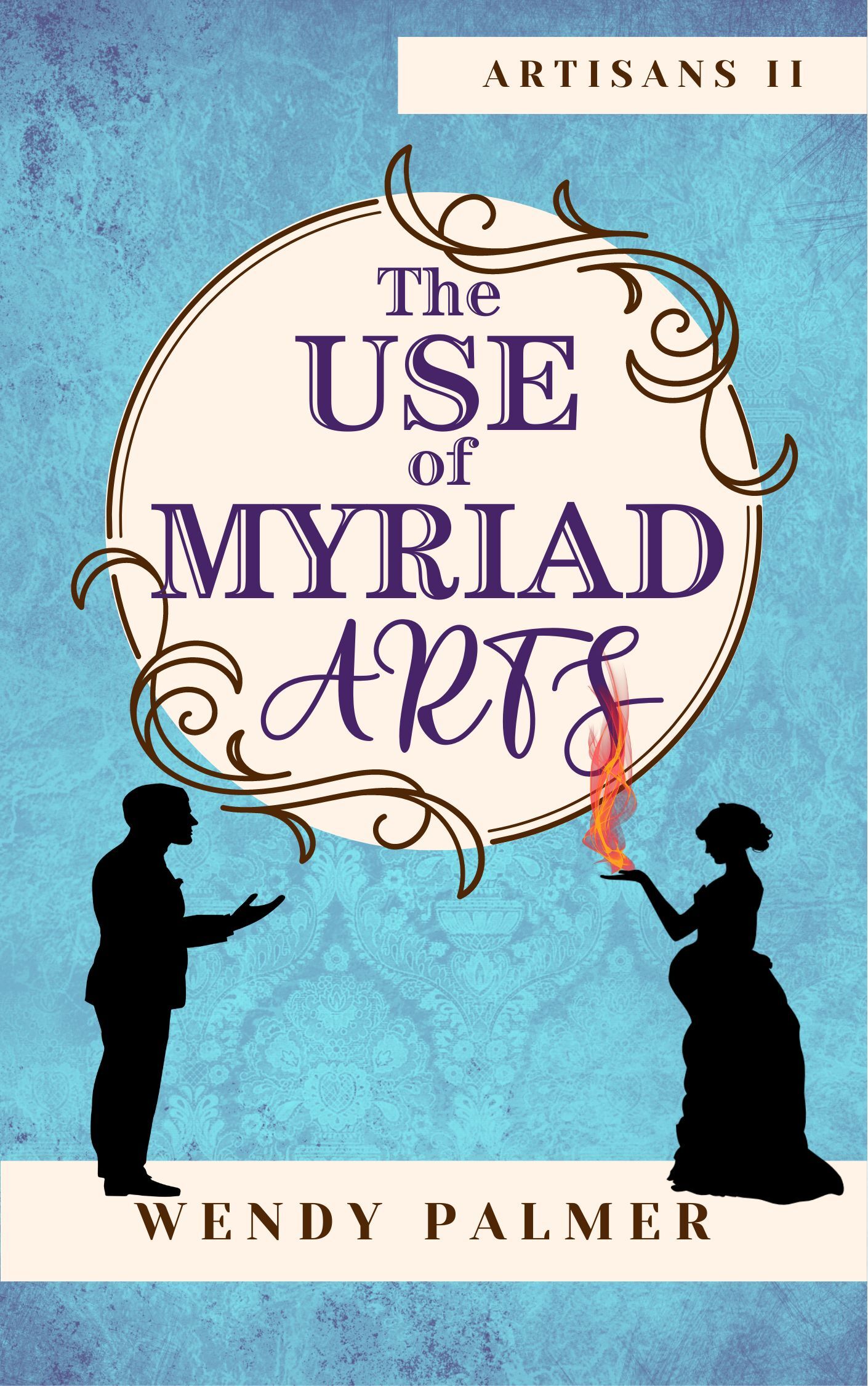 Cover of The Use of Myriad Arts. We have a dark bluish background with purple shadows, with a faint embossed pattern invoking Victoria wallpaper. The title is in the centre on a cream background, surrounded by curliques. Underneath, standing on the author name, are two silhouettes. The one on the left is male, and has a hand outstretched towards the woman on the right, who is very pregnant and has a hand full of flame. The flame is licking at the S in Arts.