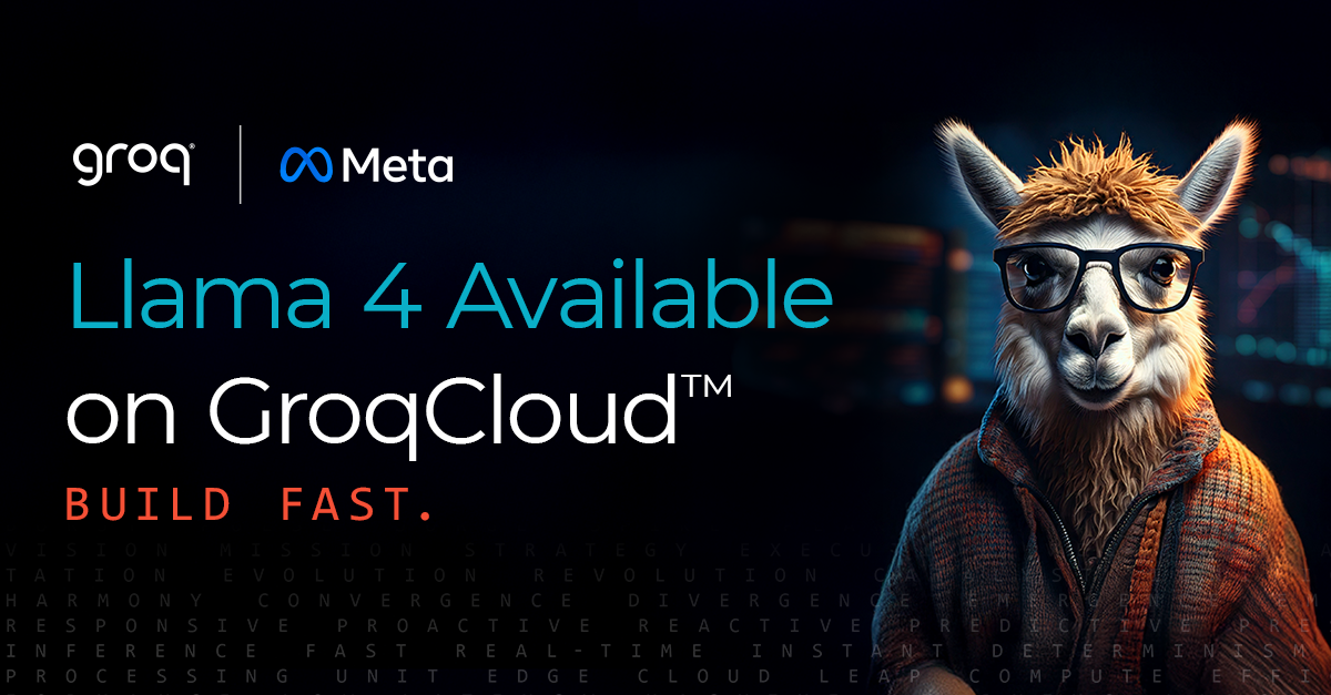 Llama 4 Live Today on Groq — Build Fast at the Lowest Cost, Without Compromise
