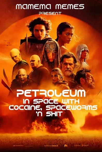 promotional poster for dune 2 shows cast and spiceworm all in yellow-orange dominated tones

title replaced with:
petroleum in space with cocaine, spaceworms n shit