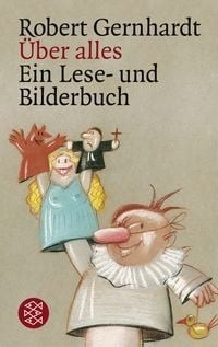 Buchcover 
Robert Gernhardt 
Über alles
Ein Lese- und Bilderbuch 