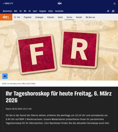 Screenshot der Website des NDR: »Ihr Tageshoroskop für heute Freitag, 6. März 2026 -- Stand: 06.03.2026 10:11 Uhr -- Ob Sie in der Gunst der Sterne stehen, erfahren Sie werktags um 10.10 Uhr und sonnabends um 9.40 Uhr auf NDR 1 Niedersachsen. Unsere Moderatoren präsentieren Ihnen Ihr persönliches Tageshoroskop für Ihr Sternzeichen. Zum Nachlesen finden Sie die aktuellen Horoskope auch hier.«